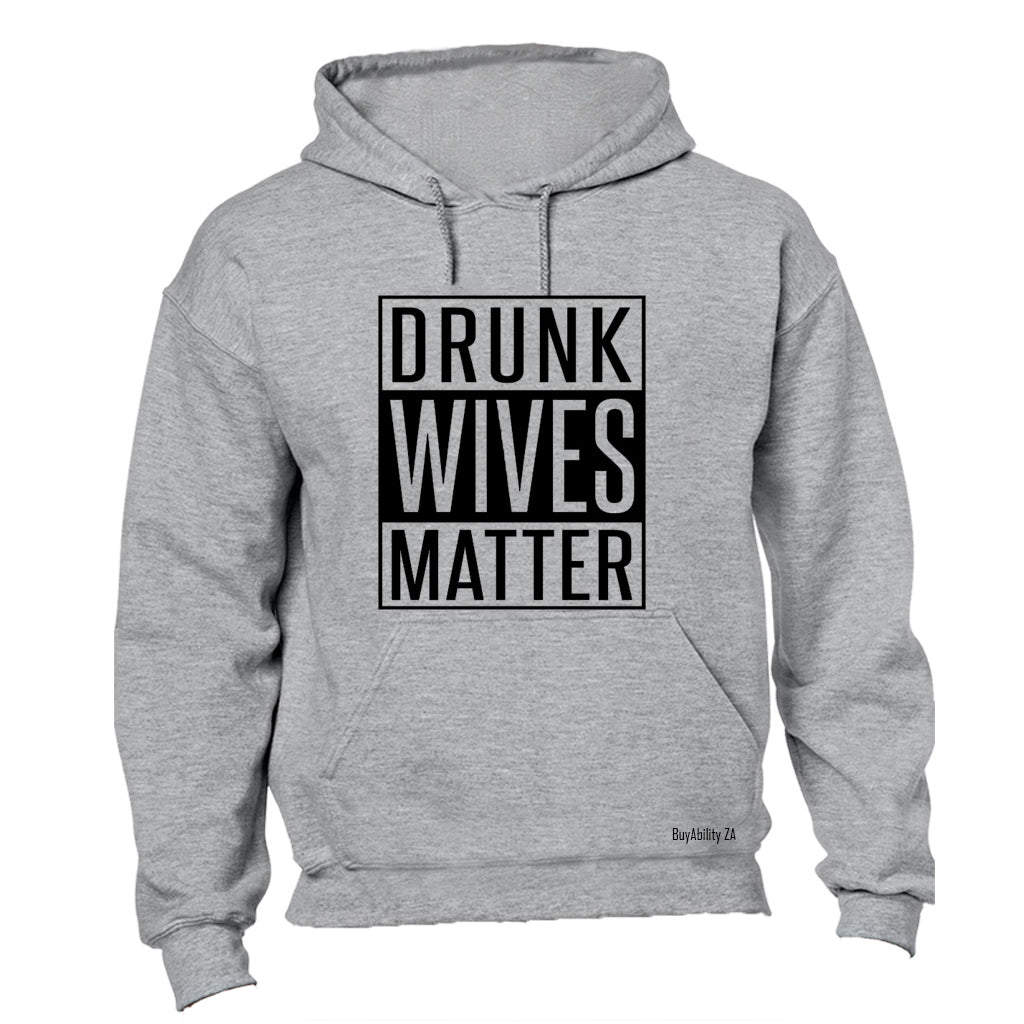 Drunk Wives Matter - Hoodie