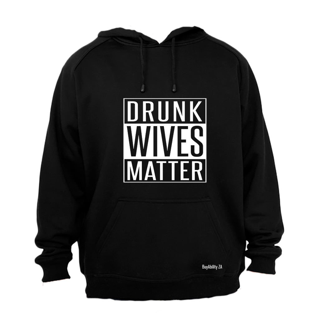Drunk Wives Matter - Hoodie