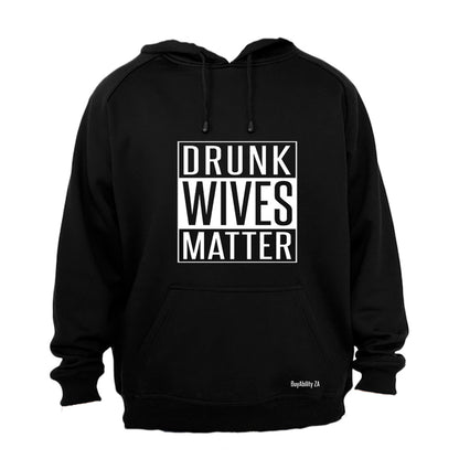 Drunk Wives Matter - Hoodie
