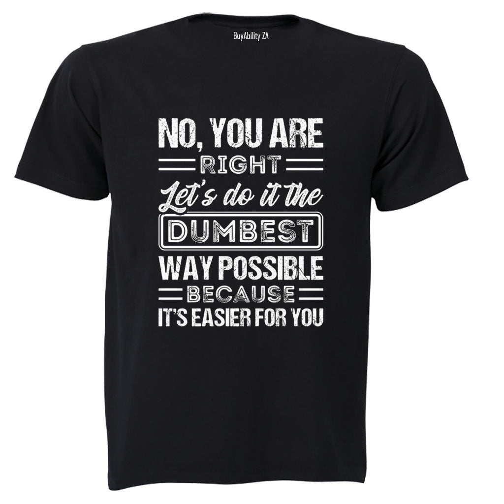 Easier For You - Adults - T-Shirt