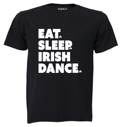 Eat. Sleep. IRISH Dance - St. Patricks Day - Adults - T-Shirt