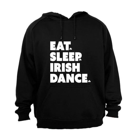 Eat. Sleep. Irish Dance - St. Patricks - Hoodie - BuyAbility South Africa