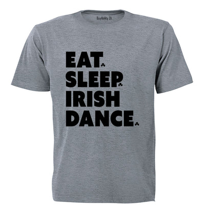 Eat. Sleep. IRISH Dance - St. Patricks Day - Adults - T-Shirt