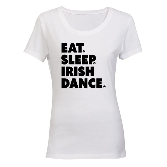 Eat. Sleep. IRISH Dance - St. Patricks Day - Ladies - T-Shirt - BuyAbility South Africa