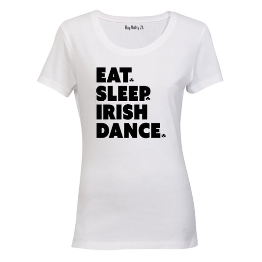 Eat. Sleep. IRISH Dance - St. Patricks Day - Ladies - T-Shirt