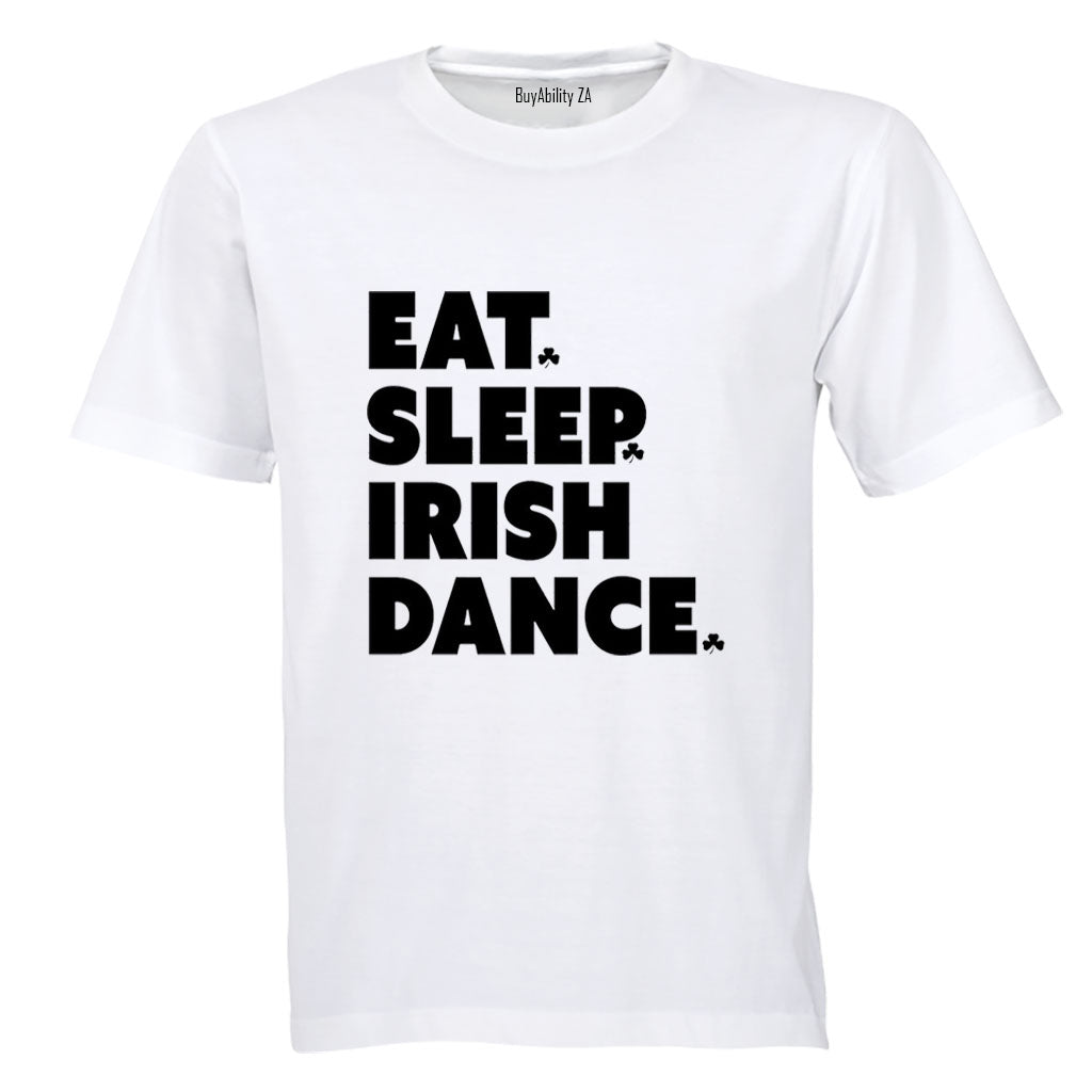 Eat. Sleep. IRISH Dance - St. Patricks Day - Adults - T-Shirt