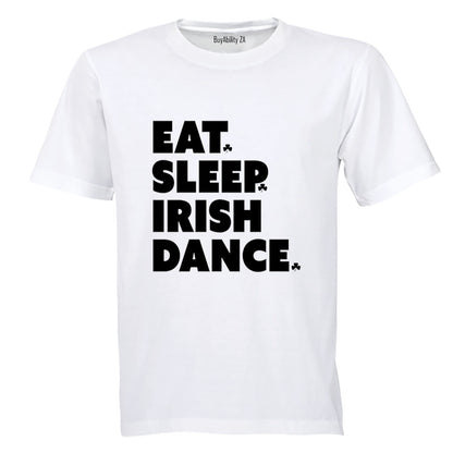 Eat. Sleep. IRISH Dance - St. Patricks Day - Adults - T-Shirt