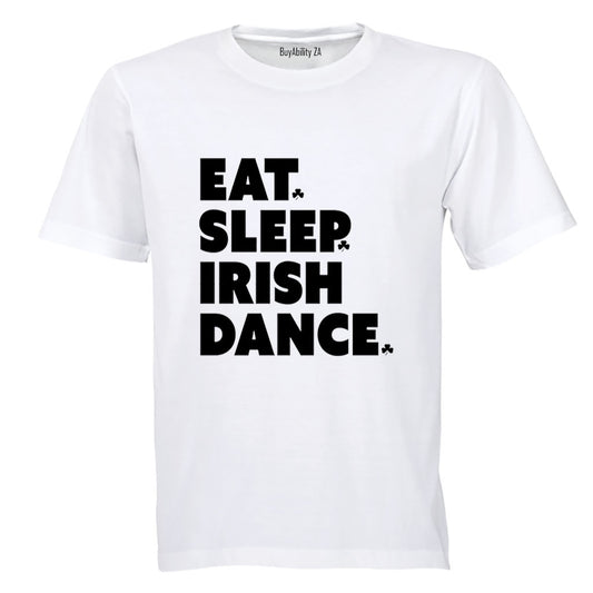 Eat. Sleep. IRISH Dance - St. Patricks Day - Adults - T-Shirt