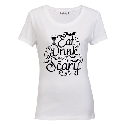 Eat. Drink & Be Scary - Halloween - Ladies - T-Shirt