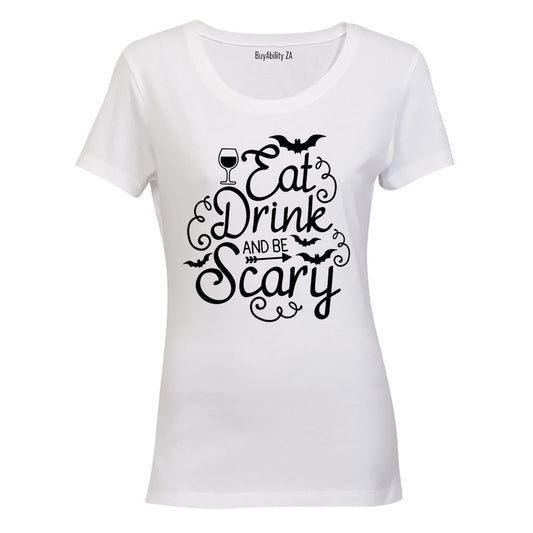 Eat. Drink & Be Scary - Halloween - Ladies - T-Shirt