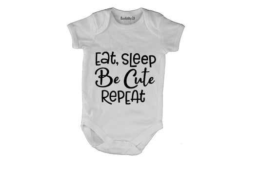 Eat. Sleep. Be Cute. - Baby Grow