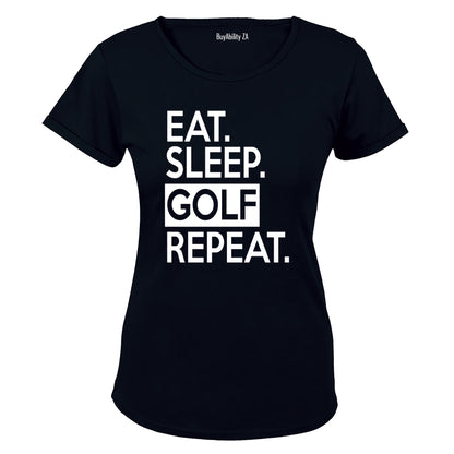 Eat - Sleep - GOLF - Repeat - Ladies - T-Shirt