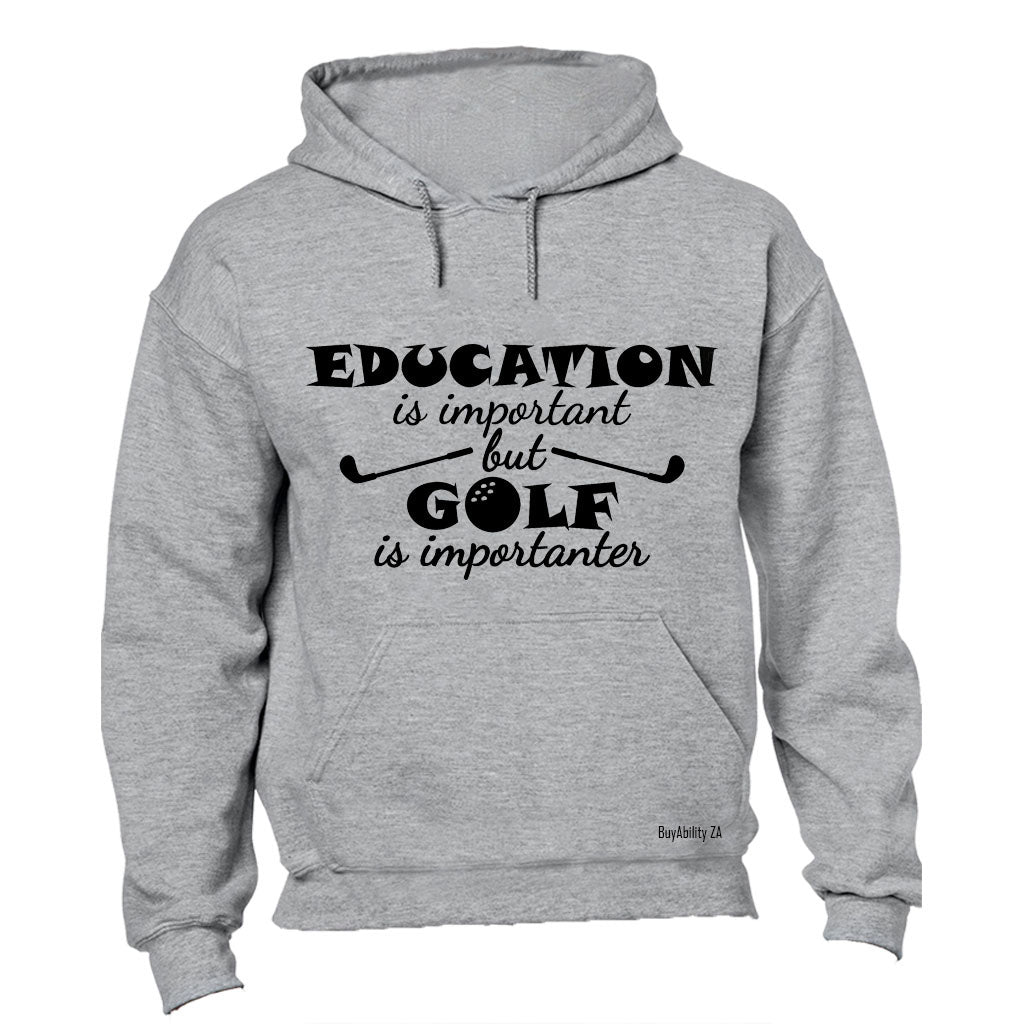 Education is Important - Golf is Importanter - Hoodie