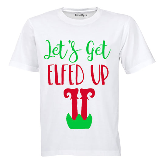 Lets get ELFED Up! - Adults - T-Shirt
