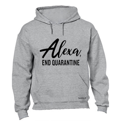 Alexa, End Quarantine - Hoodie