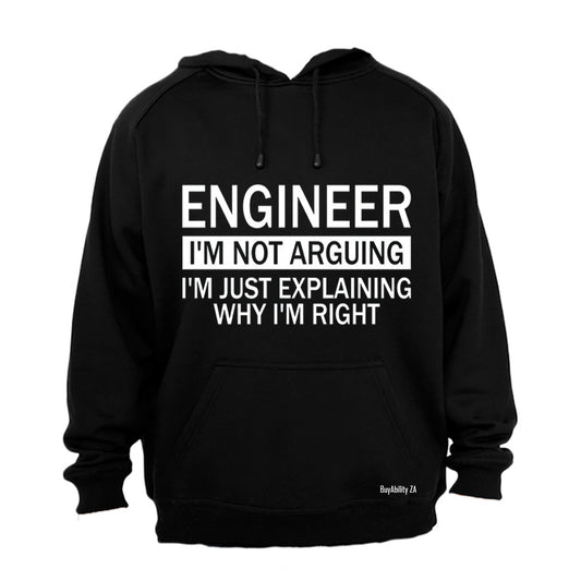 Engineer - I'm Not Arguing - Hoodie