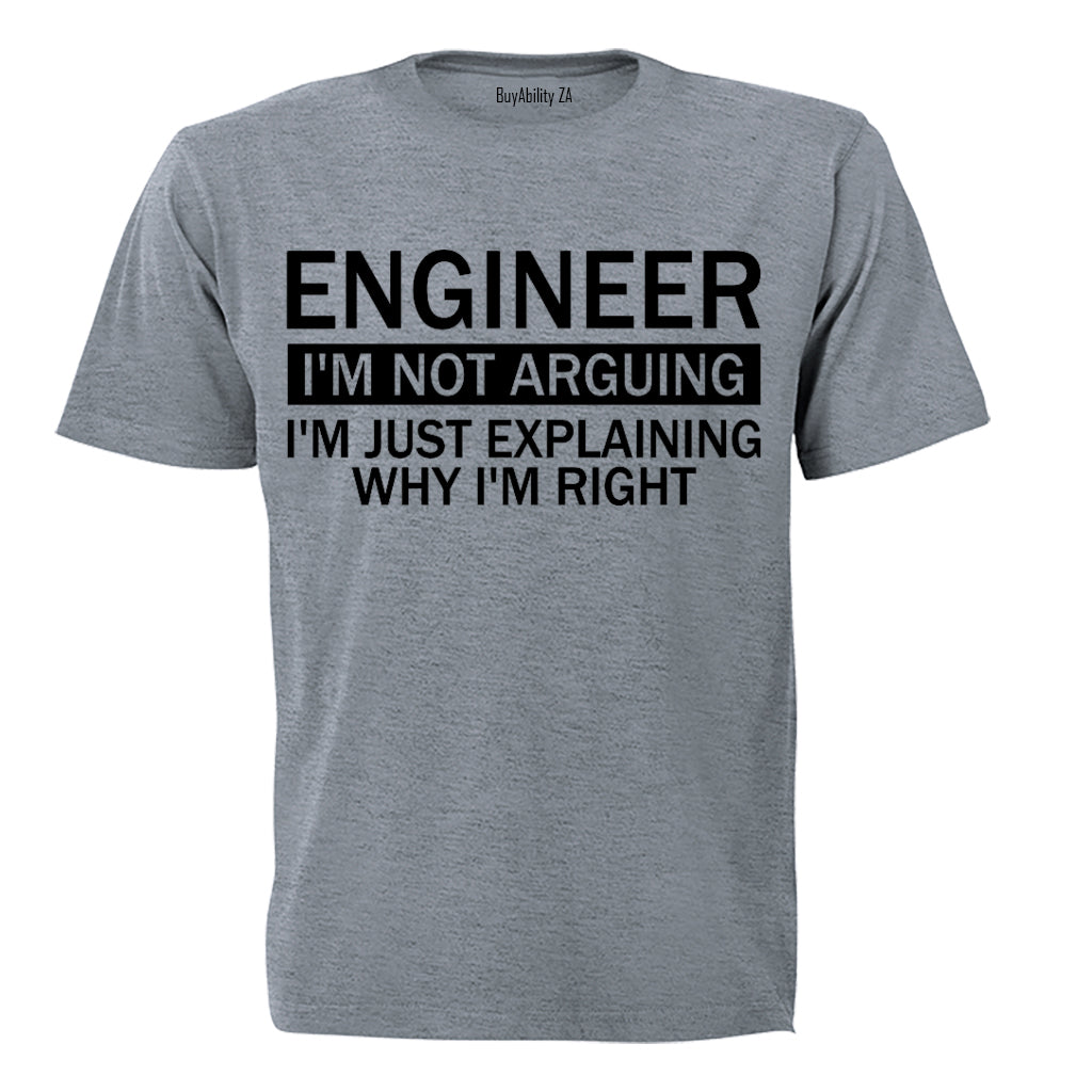 Engineer - I'm Not Arguing - Adults - T-Shirt