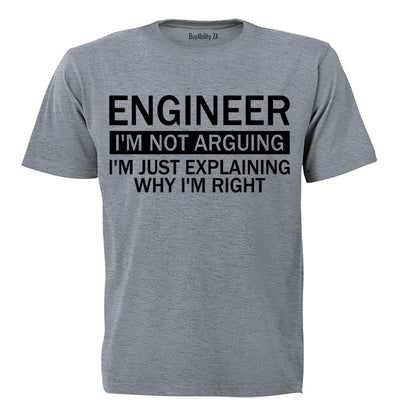 Engineer - I'm Not Arguing - Adults - T-Shirt