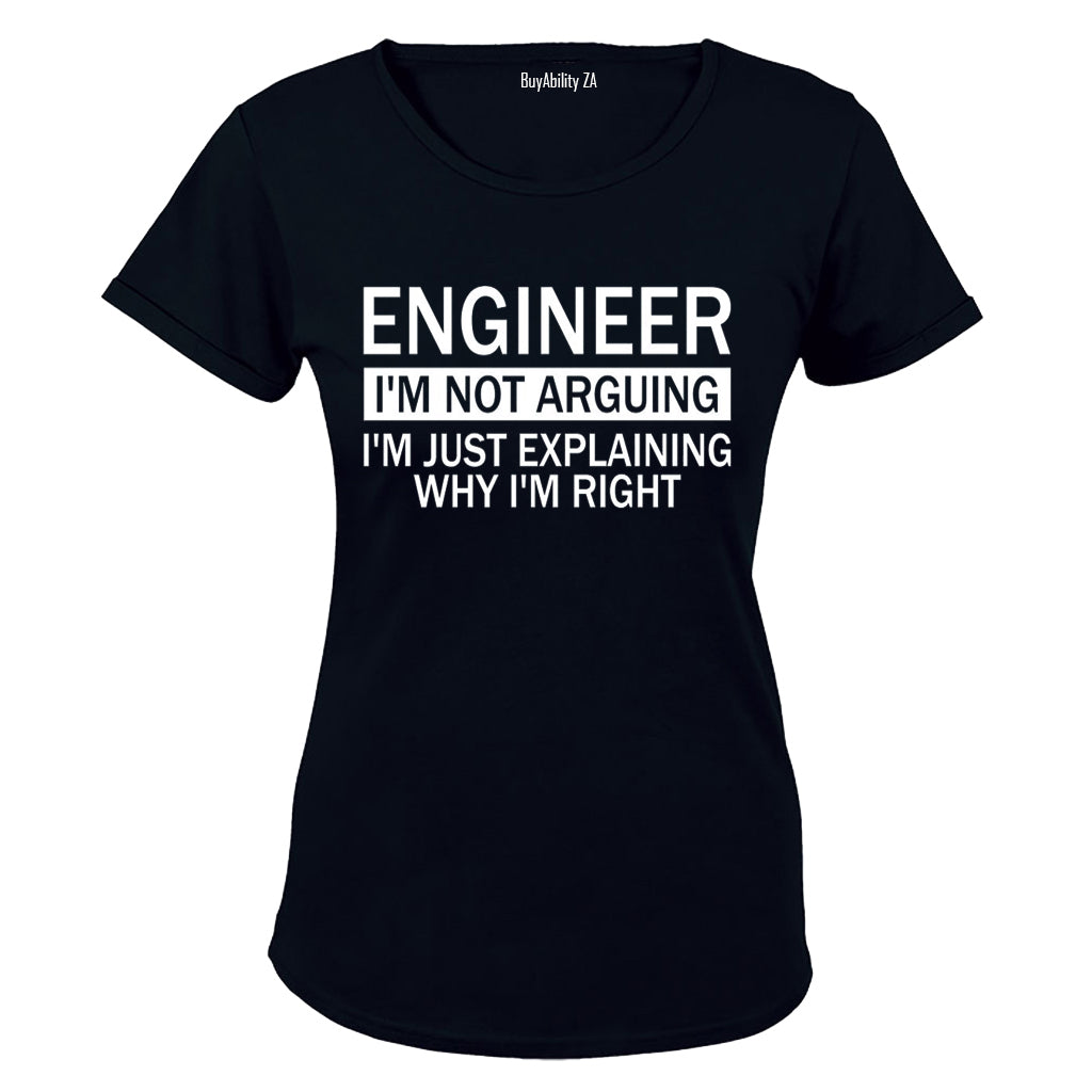Engineer - I'm Not Arguing - Ladies - T-Shirt