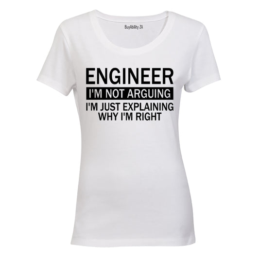 Engineer - I'm Not Arguing - Ladies - T-Shirt