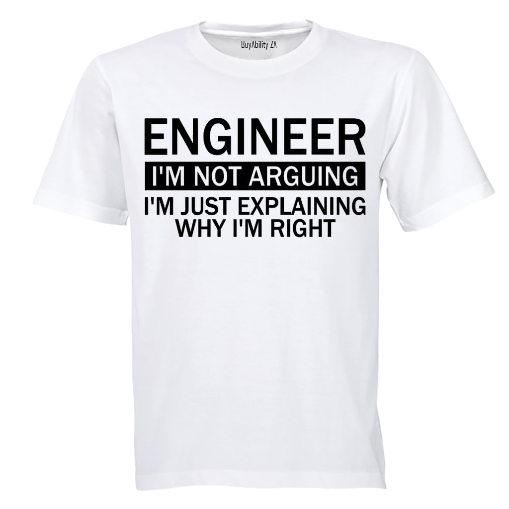 Engineer - I'm Not Arguing - Adults - T-Shirt