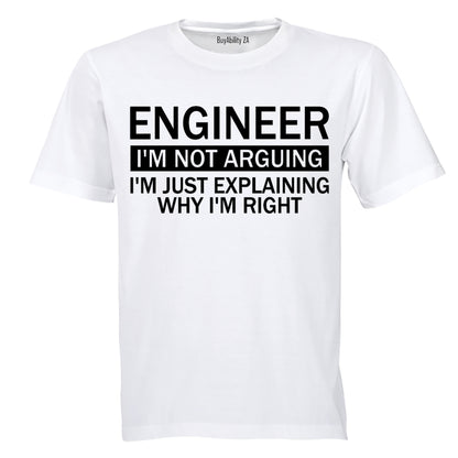 Engineer - I'm Not Arguing - Adults - T-Shirt