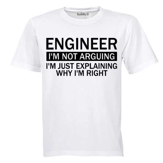 Engineer - I'm Not Arguing - Adults - T-Shirt