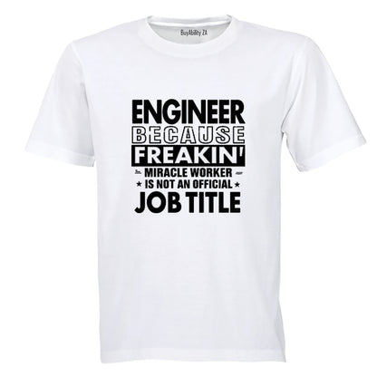 Engineer Because - Adults - T-Shirt