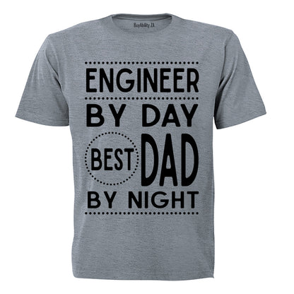 Engineer By Day - Best DAD By Night - Adults - T-Shirt