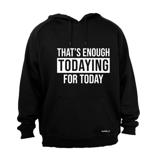 Enough Todaying - Hoodie - BuyAbility South Africa