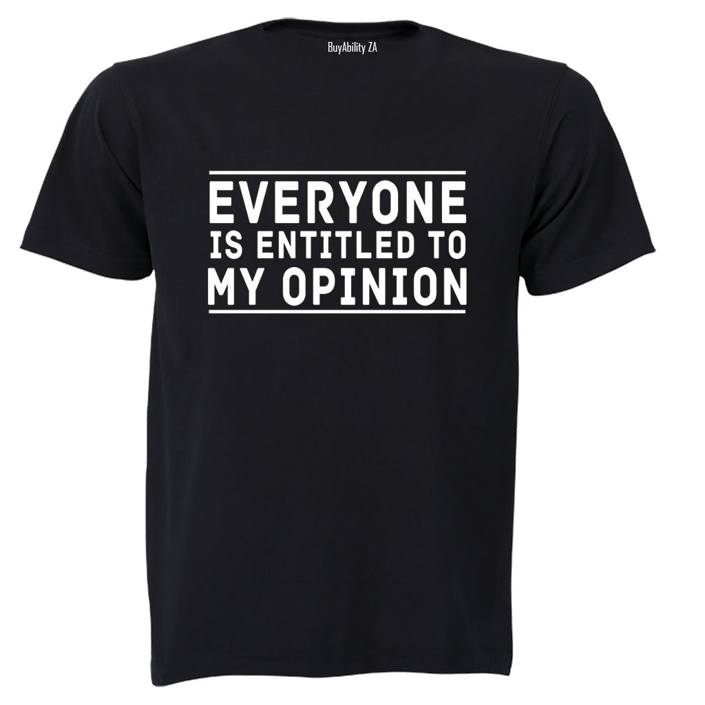 Entitled to My Opinion - Adults - T-Shirt