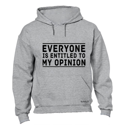 Entitled to My Opinion - Hoodie
