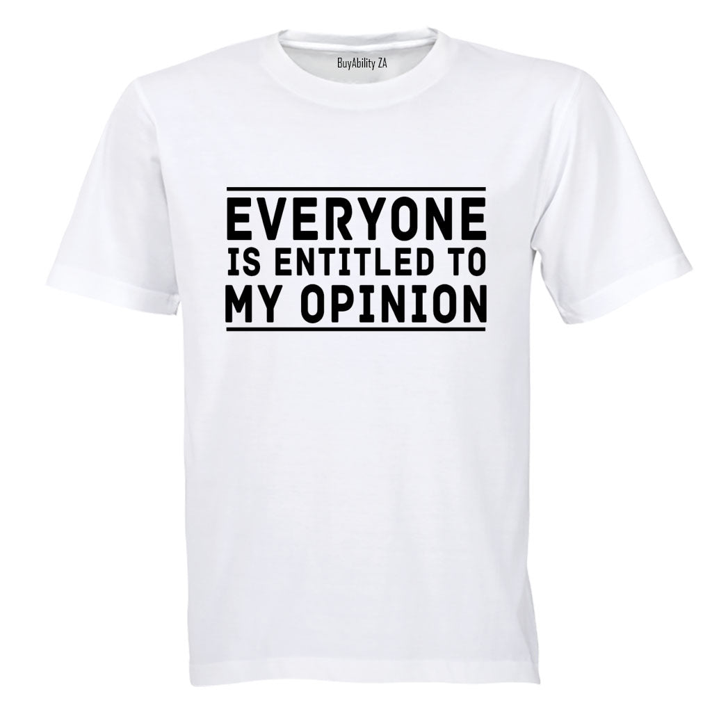 Entitled to My Opinion - Adults - T-Shirt