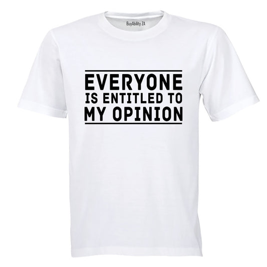 Entitled to My Opinion - Adults - T-Shirt