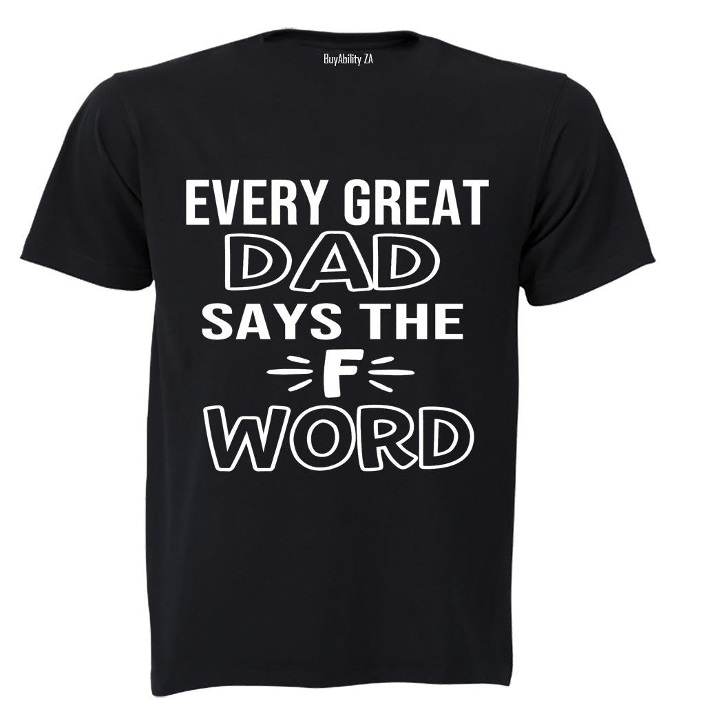 Every Great Dad Says.. - Adults - T-Shirt