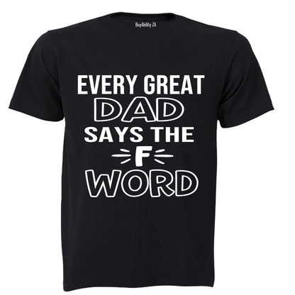 Every Great Dad Says.. - Adults - T-Shirt