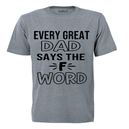 Every Great Dad Says.. - Adults - T-Shirt
