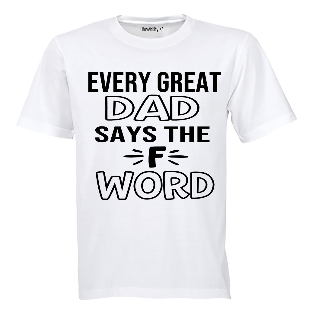Every Great Dad Says.. - Adults - T-Shirt