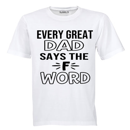 Every Great Dad Says.. - Adults - T-Shirt