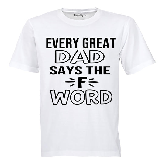 Every Great Dad Says.. - Adults - T-Shirt