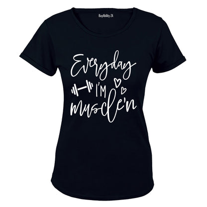 Everyday I'm Muscle'n - Ladies - T-Shirt - BuyAbility