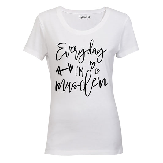 Everyday I'm Muscle'n - Ladies - T-Shirt - BuyAbility