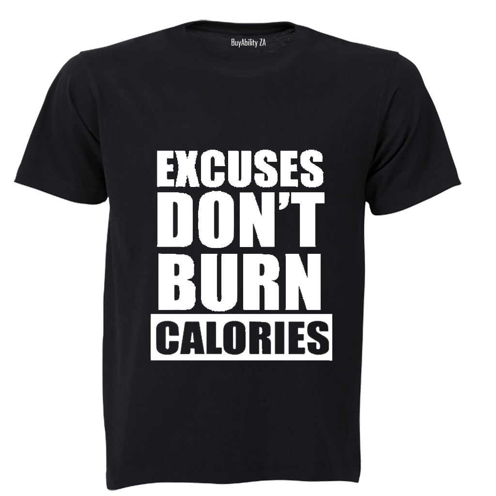 Excuses Don't Burn Calories! - Adults - T-Shirt