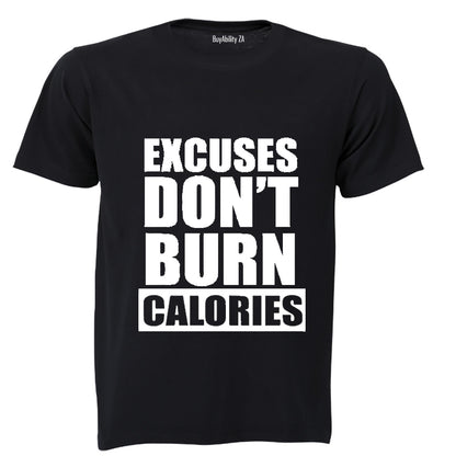 Excuses Don't Burn Calories! - Adults - T-Shirt