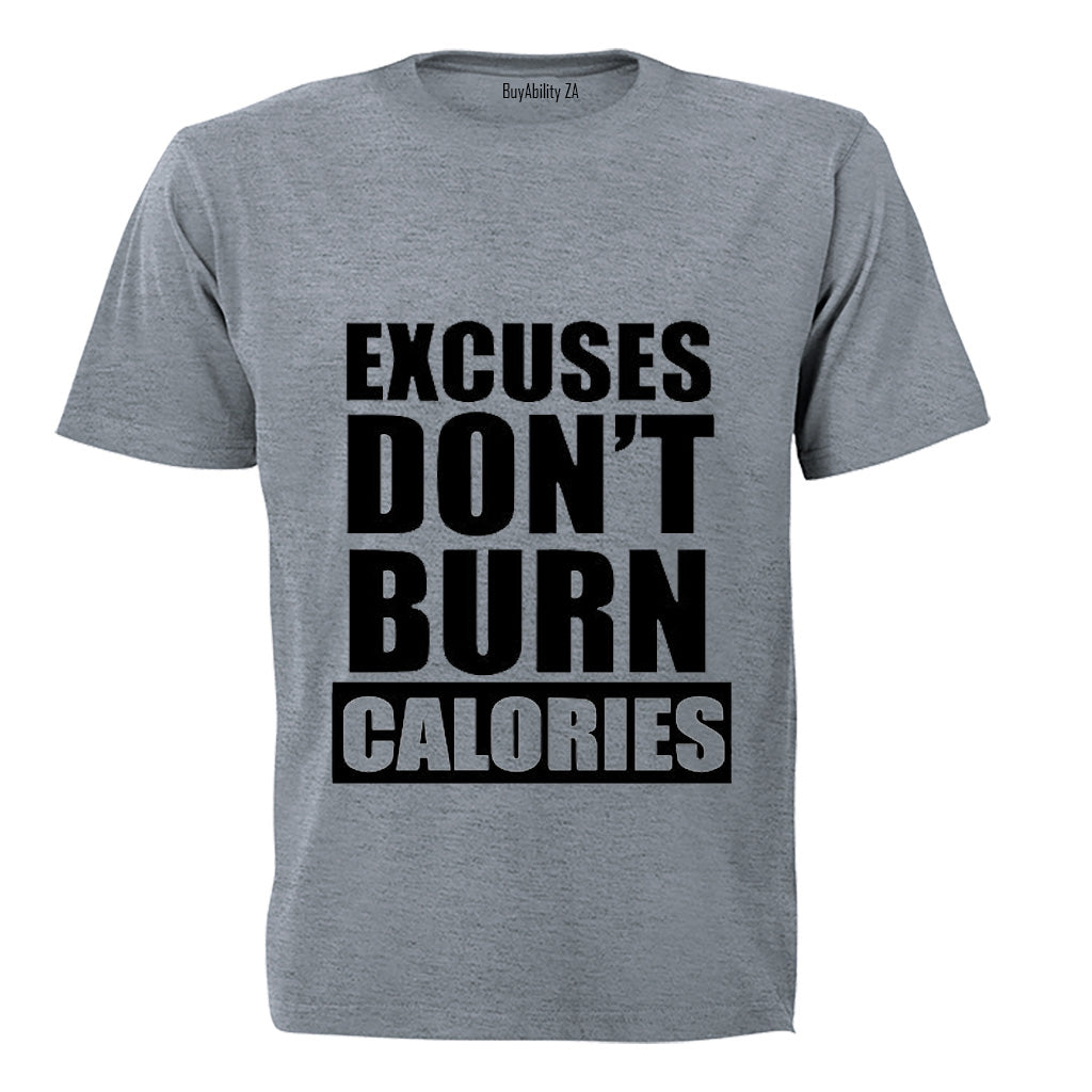 Excuses Don't Burn Calories! - Adults - T-Shirt
