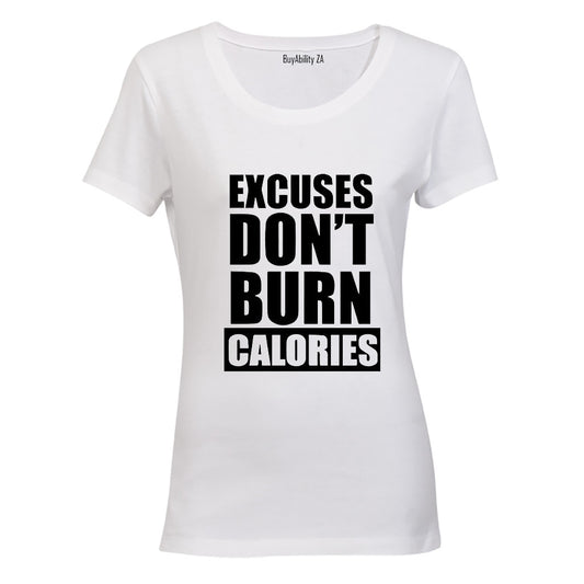 Excuses Don't Burn Calories! - Ladies - T-Shirt - BuyAbility