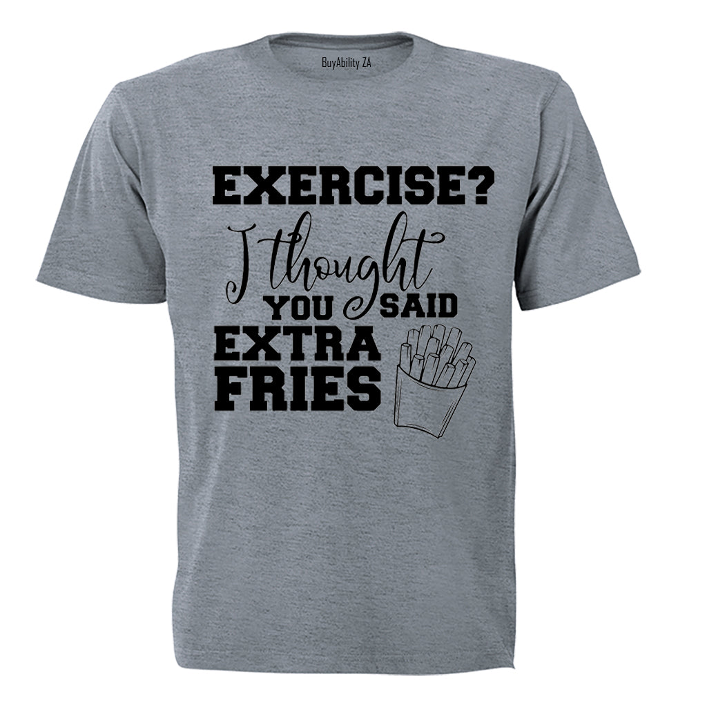Exercise? Thought Extra Fries - Adults - T-Shirt