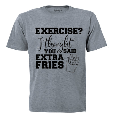 Exercise? Thought Extra Fries - Adults - T-Shirt