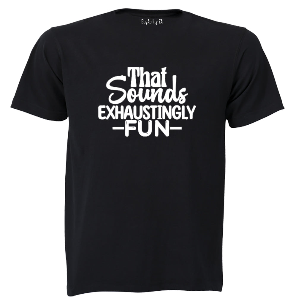 Exhaustingly Fun - Adults - T-Shirt - BuyAbility South Africa