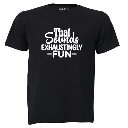 Exhaustingly Fun - Adults - T-Shirt - BuyAbility South Africa